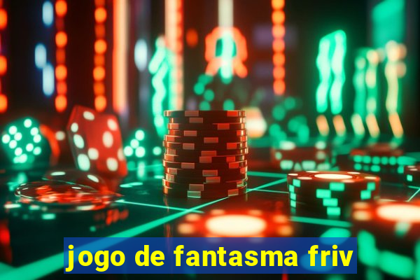 jogo de fantasma friv