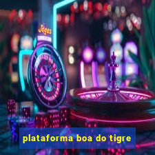 plataforma boa do tigre