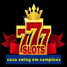 casa swing em campinas