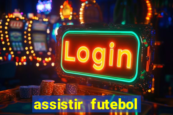 assistir futebol online play hd