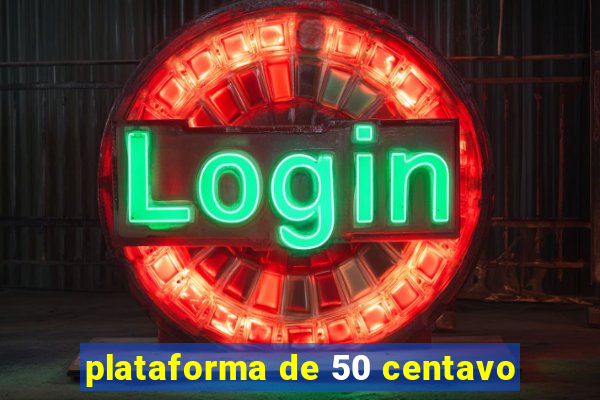 plataforma de 50 centavo