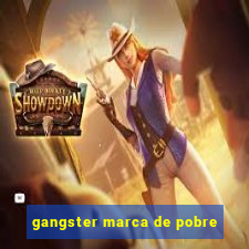 gangster marca de pobre