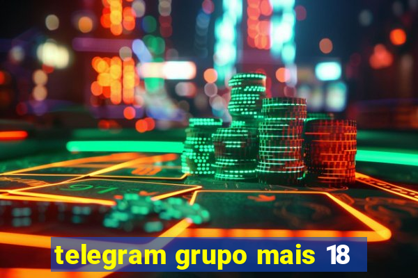 telegram grupo mais 18