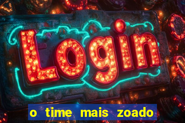 o time mais zoado do mundo