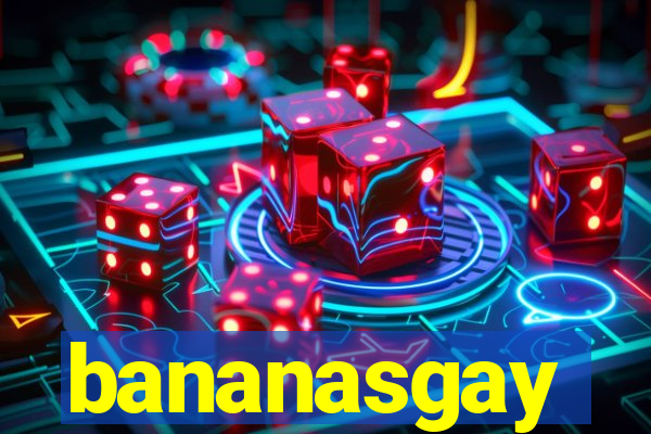 bananasgay