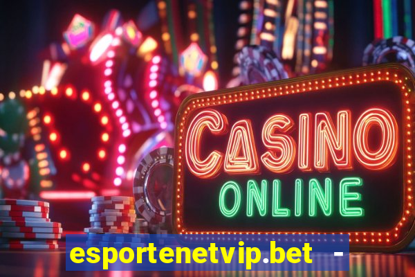 esportenetvip.bet - apostas online