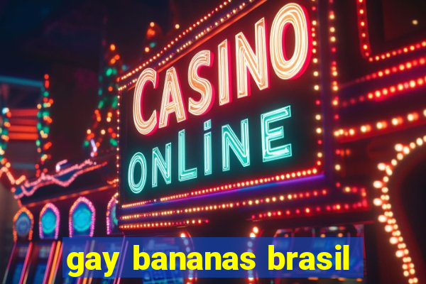 gay bananas brasil