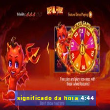 significado da hora 4:44