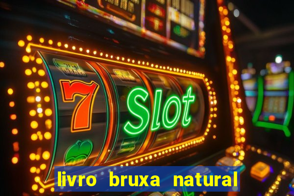 livro bruxa natural pdf gratis