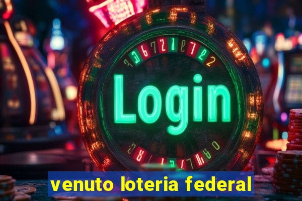 venuto loteria federal