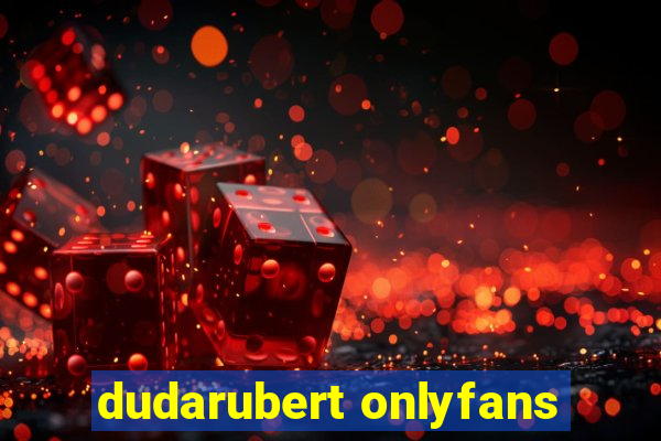 dudarubert onlyfans