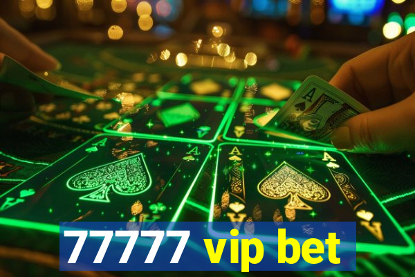 77777 vip bet