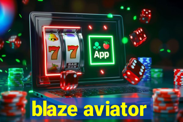 blaze aviator