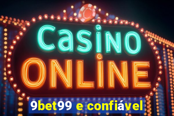 9bet99 e confiável