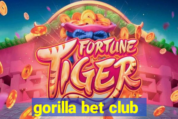 gorilla bet club