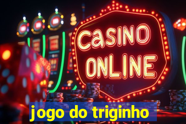 jogo do triginho