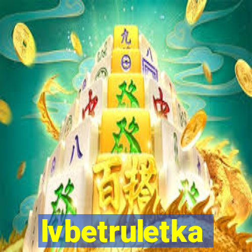 lvbetruletka