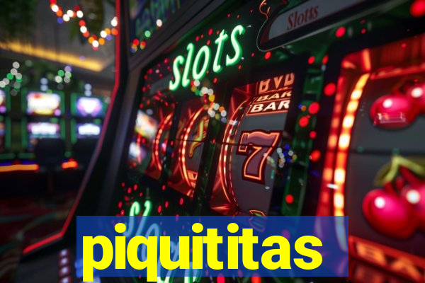 piquititas