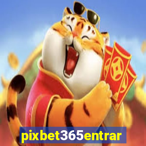 pixbet365entrar