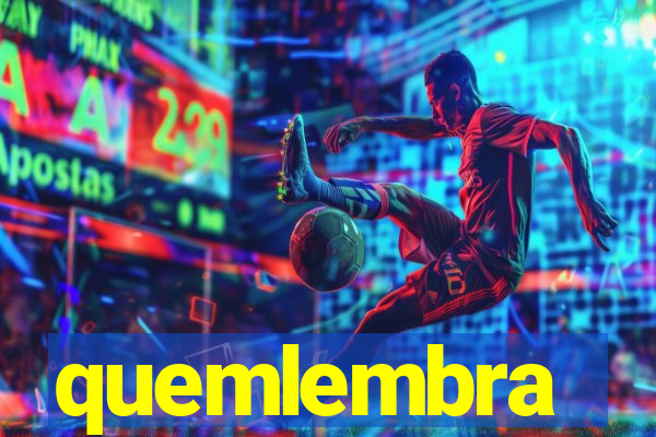 quemlembra