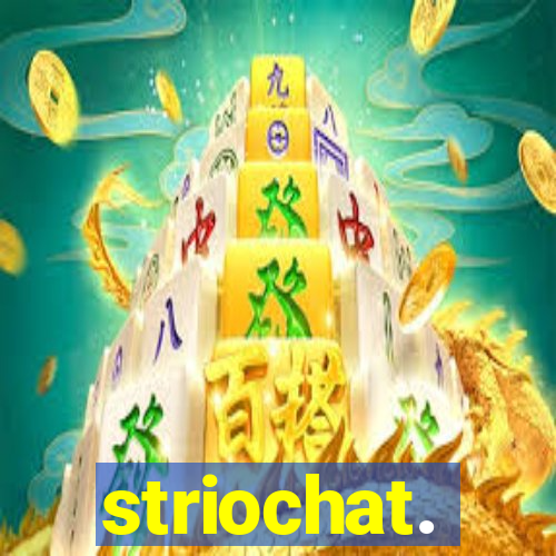 striochat.