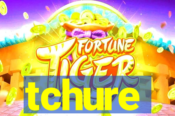 tchure