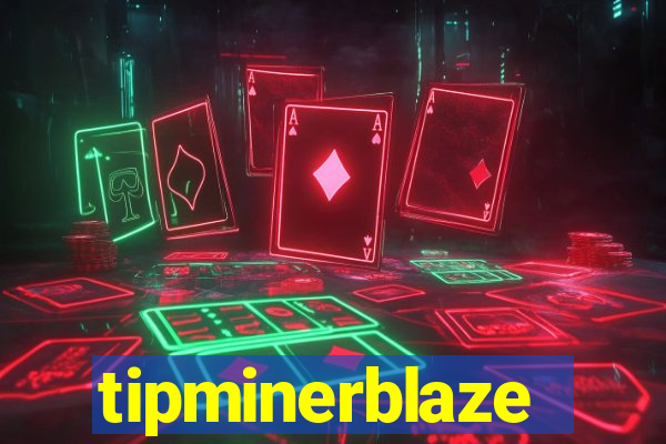 tipminerblaze