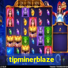 tipminerblaze