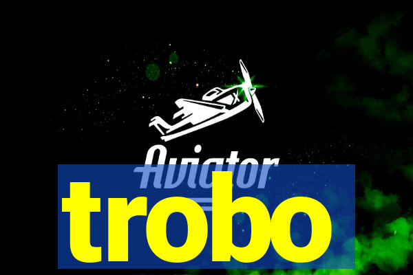 trobo