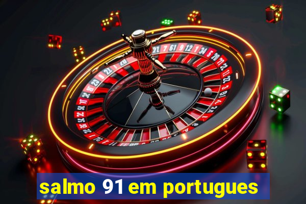 salmo 91 em portugues