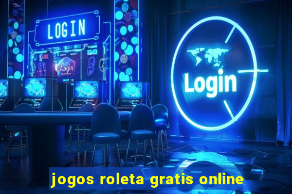 jogos roleta gratis online