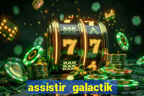 assistir galactik football dublado