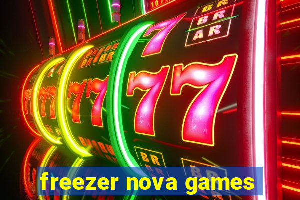 freezer nova games