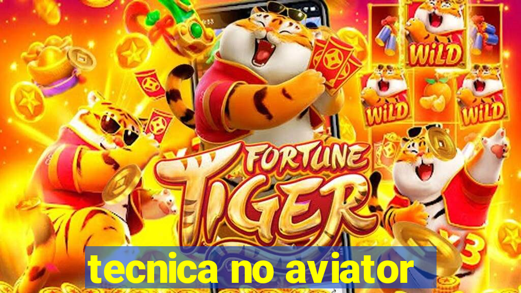 tecnica no aviator