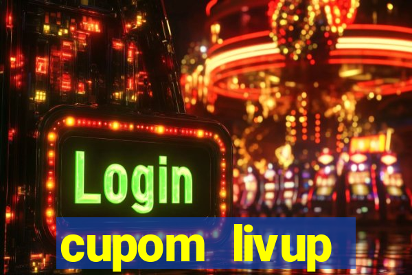 cupom livup primeira compra