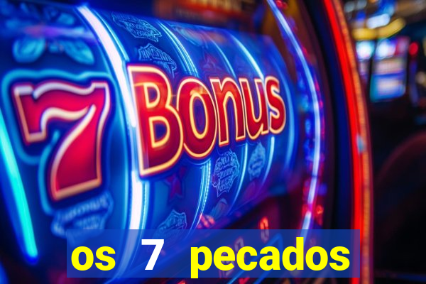 os 7 pecados capitais filme