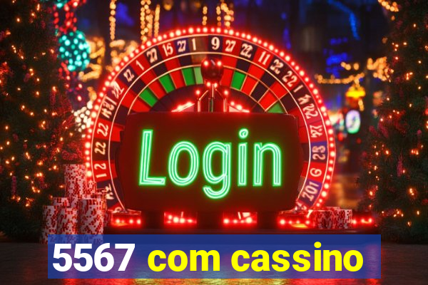 5567 com cassino