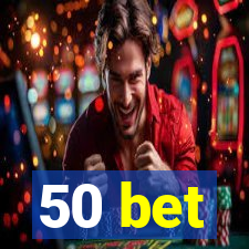 50 bet