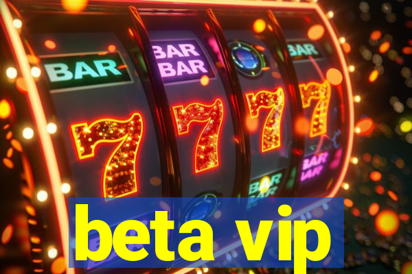 beta vip