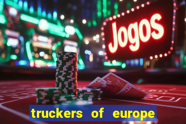 truckers of europe 3 dinheiro infinito