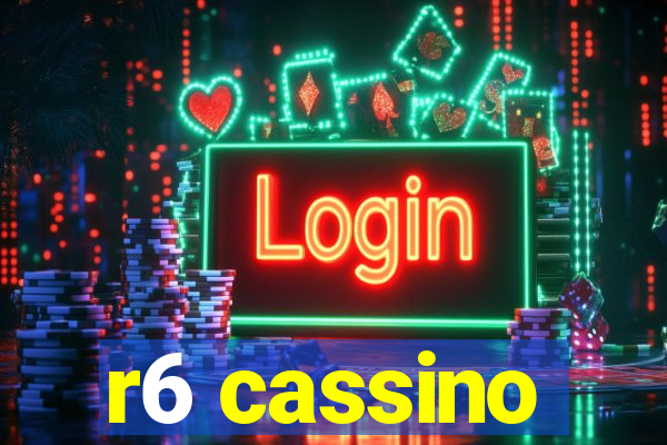 r6 cassino