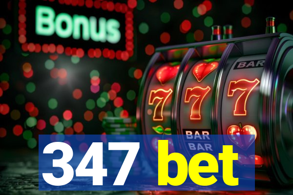 347 bet