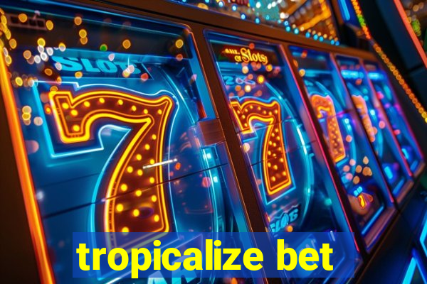 tropicalize bet