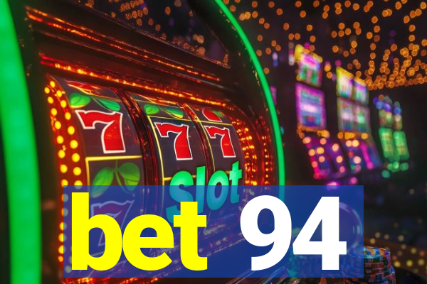 bet 94