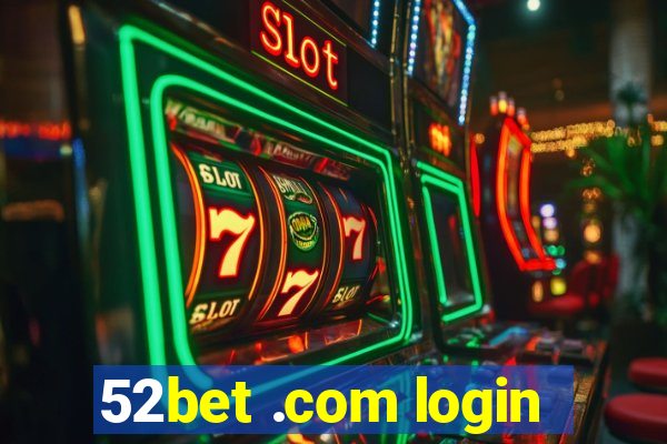 52bet .com login