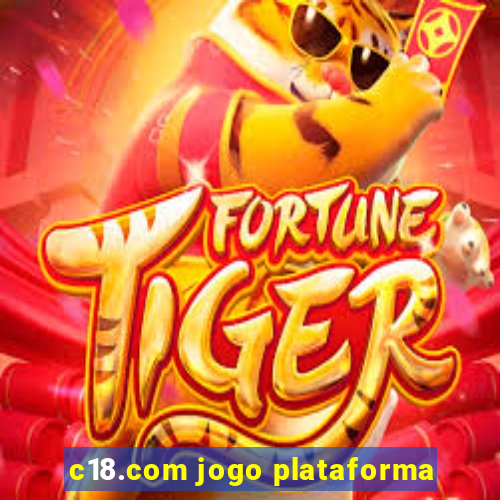 c18.com jogo plataforma