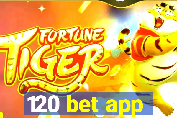 120 bet app