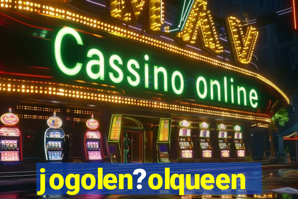 jogolen?olqueen