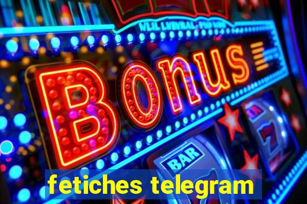 fetiches telegram