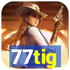 77tig